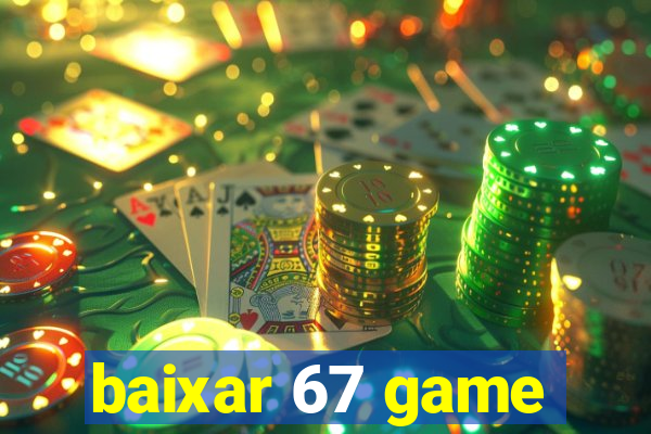 baixar 67 game